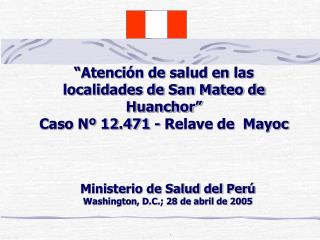 “Atención de salud en las localidades de San Mateo de Huanchor” Caso Nº 12.471 - Relave de Mayoc