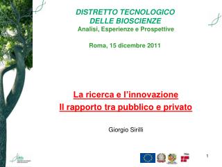 DISTRETTO TECNOLOGICO DELLE BIOSCIENZE Analisi, Esperienze e Prospettive Roma, 15 dicembre 2011