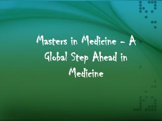 Masters in Medicine - A Global Step Ahead in Medicine