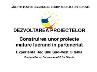 DEZVOLTAREA PROIECTELOR Construirea unor proiecte mature lucrand in parteneriat