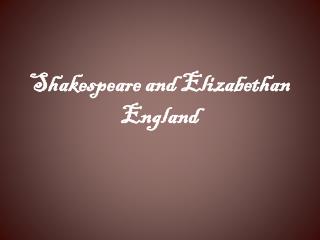 Shakespeare and Elizabethan England