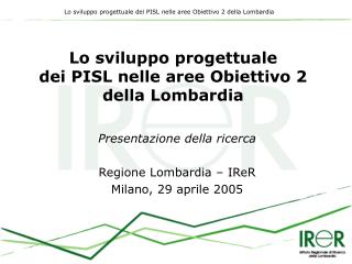 Lo sviluppo progettuale dei PISL nelle aree Obiettivo 2 della Lombardia