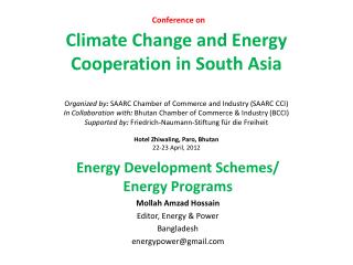 Energy Development Schemes/ Energy Programs Mollah Amzad Hossain Editor, Energy &amp; Power Bangladesh