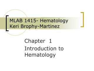 MLAB 1415- Hematology Keri Brophy-Martinez