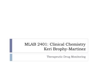 MLAB 2401: Clinical Chemistry Keri Brophy-Martinez