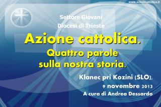 Azione cattolica. Quattro parole sulla nostra storia.