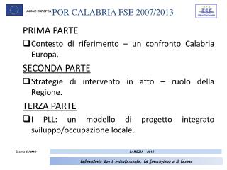 PRIMA PARTE Contesto di riferimento – un confronto Calabria Europa. SECONDA PARTE