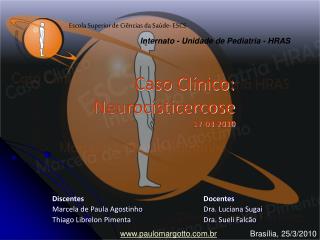 Caso Clínico: Neurocisticercose 17-03-2010