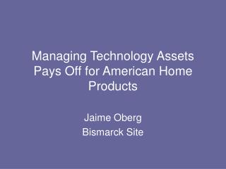 Managing Technology Assets Pays Off for American Home Products