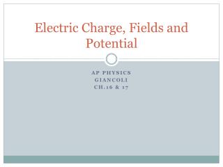 Electric Charge, Fields and Potential