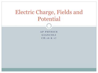 Electric Charge, Fields and Potential