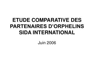 ETUDE COMPARATIVE DES PARTENAIRES D’ORPHELINS SIDA INTERNATIONAL