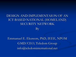 DESIGN AND IMPLEMENTAION OF AN ICT-BASED NATIONAL (HOMELAND) SECURITY NETWORK By
