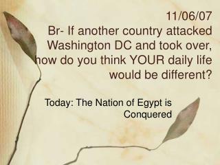 Today: The Nation of Egypt is Conquered