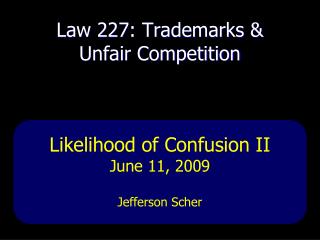 Law 227: Trademarks &amp; Unfair Competition