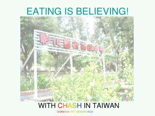 EATING IS BELIEVING!