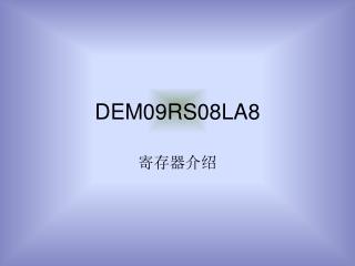 DEM09RS08LA8