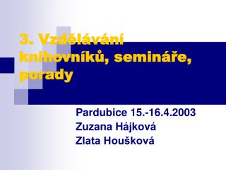 3. Vzdělávání knihovníků, semináře, porady