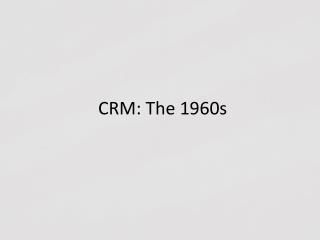CRM: The 1960s