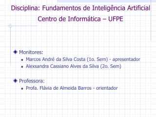 Disciplina: Fundamentos de Inteligência Artificial Centro de Informática – UFPE