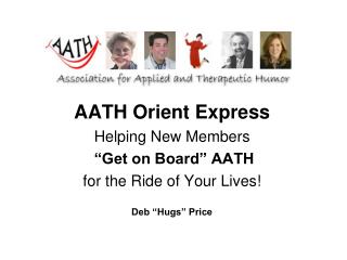 AATH Orient Express Helping New Members “Get on Board” AATH for the Ride of Your Lives!