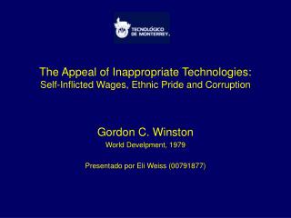 The Appeal of Inappropriate Technologies: Self-Inflicted Wages, Ethnic Pride and Corruption