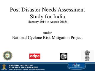 WHY Post Disaster Needs Assessment (PDNA) Study for India ?