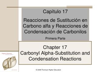 Chapter 17 Carbonyl Alpha-Substitution and Condensation Reactions