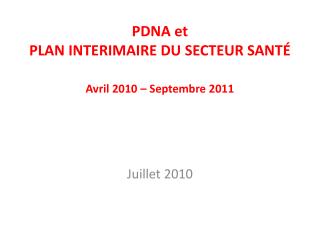 PDNA et PLAN INTERIMAIRE DU SECTEUR SANTÉ Avril 2010 – Septembre 2011