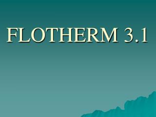 FLOTHERM 3.1