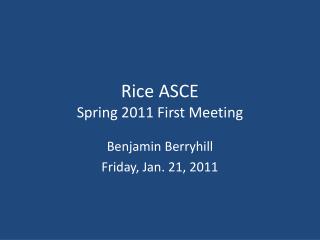 Rice ASCE Spring 2011 First Meeting