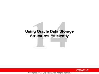 Using Oracle Data Storage Structures Efficiently