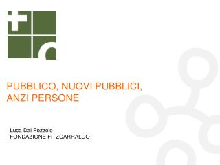 PUBBLICO, NUOVI PUBBLICI, ANZI PERSONE