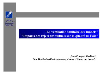 &quot;La ventilation sanitaire des tunnels&quot; &quot;Impacts des rejets des tunnels sur la qualité de l’air&quot;