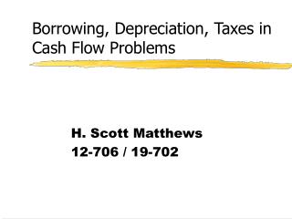 Borrowing, Depreciation, Taxes in Cash Flow Problems