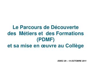 Le Parcours de Découverte des Métiers et des Formations (PDMF) et sa mise en œuvre au Collège