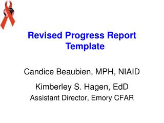 Revised Progress Report Template Candice Beaubien, MPH, NIAID Kimberley S. Hagen, EdD