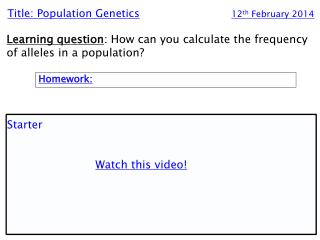 Title: Population Genetics 12 th February 2014