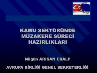 KAMU SEKTÖRÜNDE MÜZAKERE SÜRECİ HAZIRLIKLARI Nilgün ARISAN ERALP