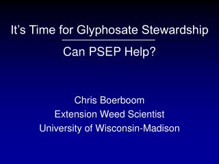 It’s Time for Glyphosate Stewardship Can PSEP Help?