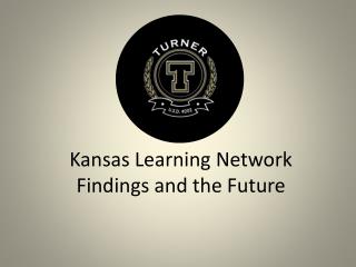 Kansas Learning Network Findings and the Future