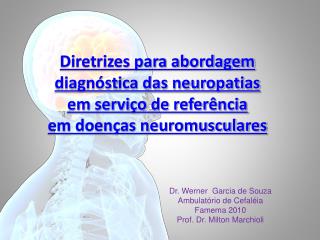 Dr. Werner Garcia de Souza Ambulatório de Cefaléia Famema 2010 Prof. Dr. Milton Marchioli