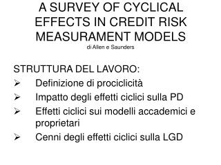 A SURVEY OF CYCLICAL EFFECTS IN CREDIT RISK MEASURAMENT MODELS di Allen e Saunders