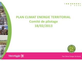 PLAN CLIMAT ENERGIE TERRITORIAL Comité de pilotage 18/02/2013