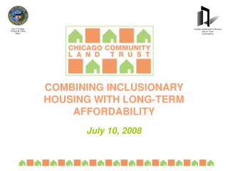 COMBINING INCLUSIONARY HOUSING WITH LONG-TERM AFFORDABILITY July 10, 2008