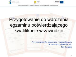 Przygotowanie do wdrożenia egzaminu potwierdzającego kwalifikacje w zawodzie