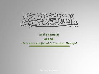 In the name of ALLAH the most beneficent &amp; the most Merciful