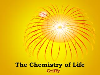 The Chemistry of Life