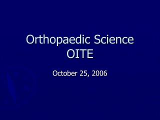 Orthopaedic Science OITE