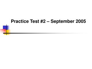 Practice Test #2 – September 2005